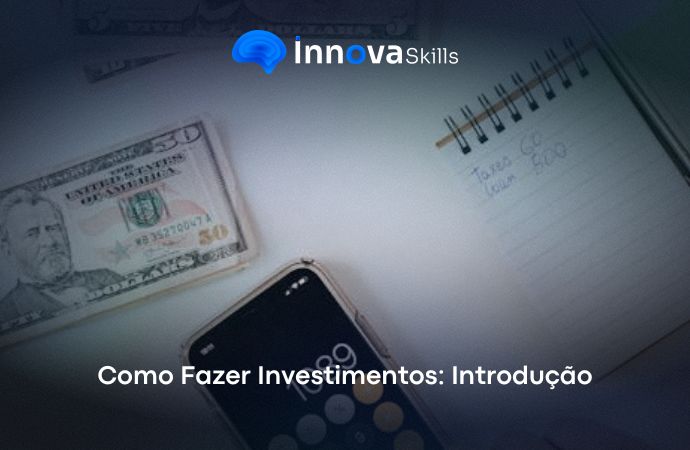 Curso de Como Fazer Investimentos: Introdução