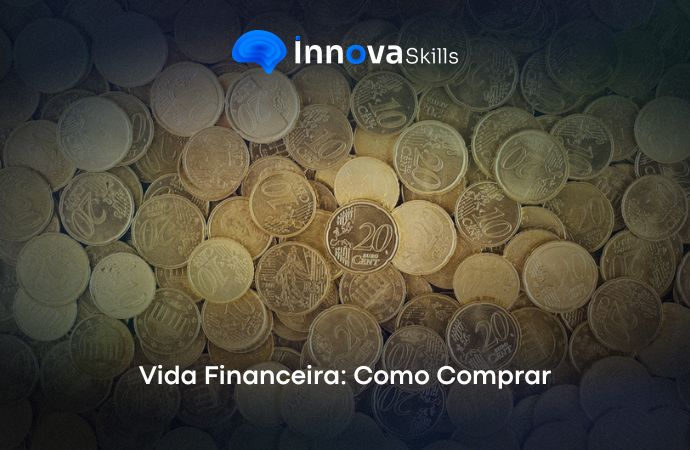 Curso de Vida Financeira: Como Comprar