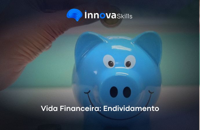 Curso de Vida Financeira: Endividamento