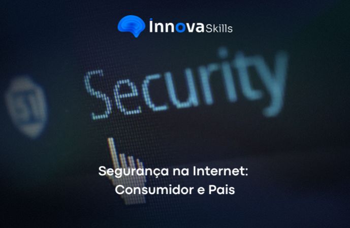 Segurança na Internet: Consumidor e Pais